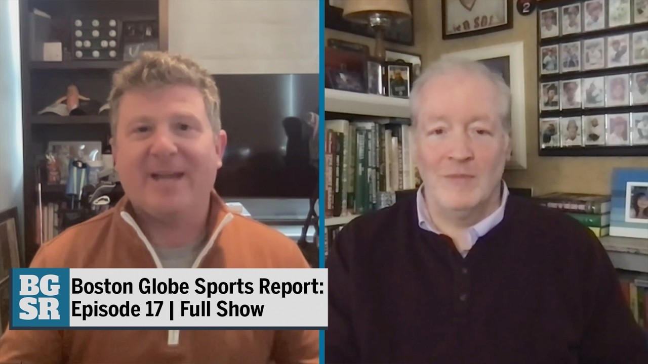 Boston Globe Sports Report: Episode 17 | Full Show