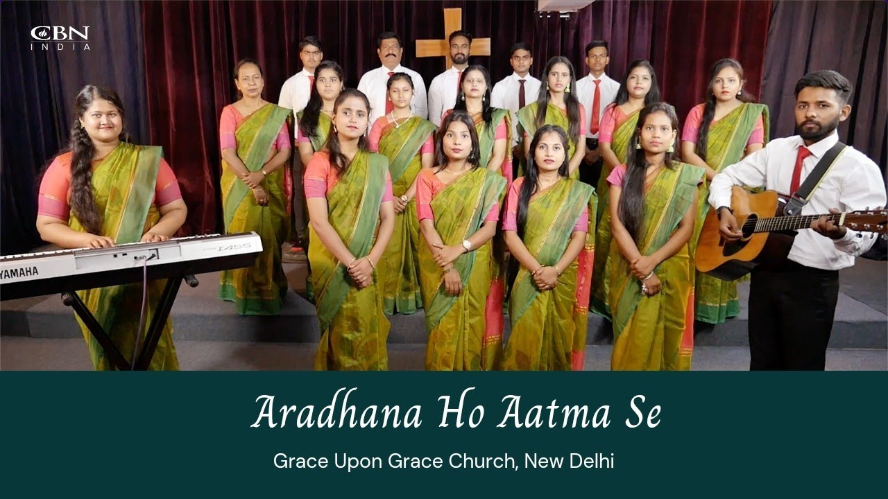 Aaradhna Ho Aatma Se | Grace Upon Grace Church, Delhi