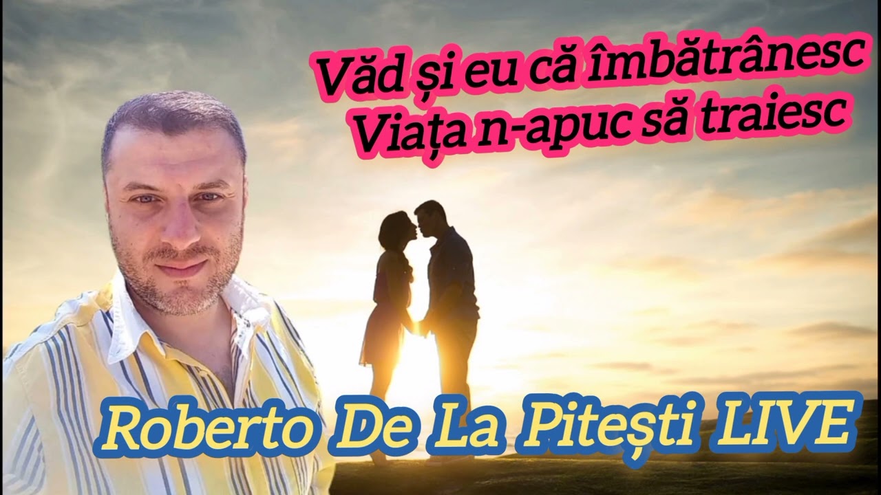 Roberto De La Pitești ❌ VAD SI EU CA IMBATRANESC ❌ Ascultare LIVE 2023
