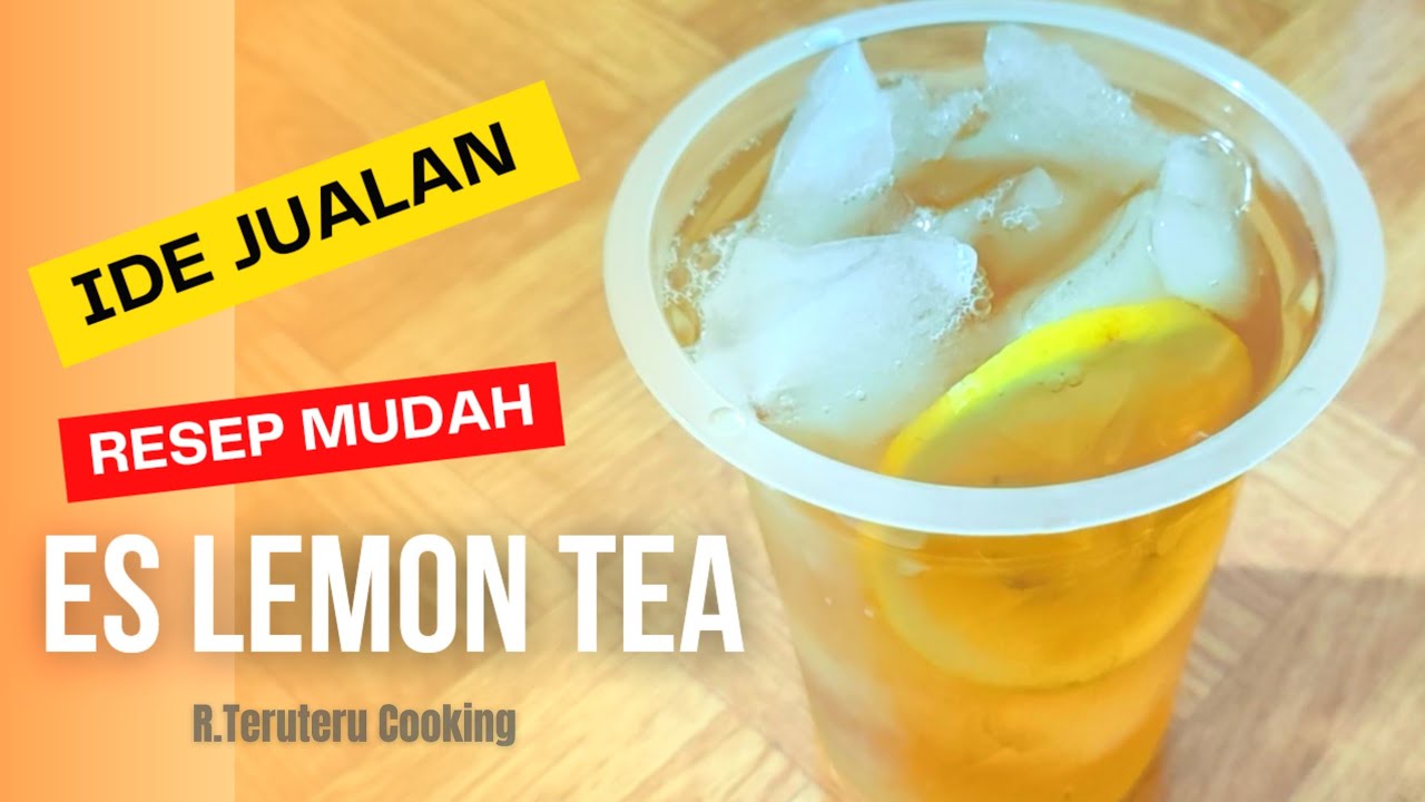 CARA MEMBUAT ES LEMON TEA YANG ENAK UNTUK JUALAN