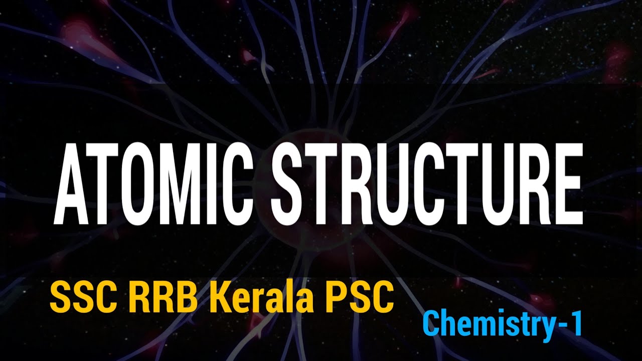 Kerala PSC RRB SSC-  Chemistry class on Structure of Atom - അറിയേണ്ടതെല്ലാം || Chemistry -1