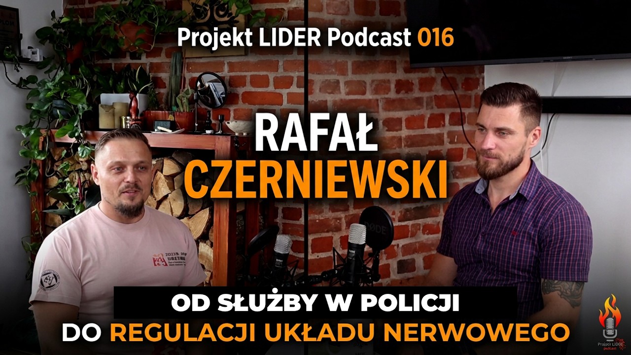 Projekt LIDER Podcast 016: Rafał Czerniewski. Od służby w Policji do regulacji układu nerwowego