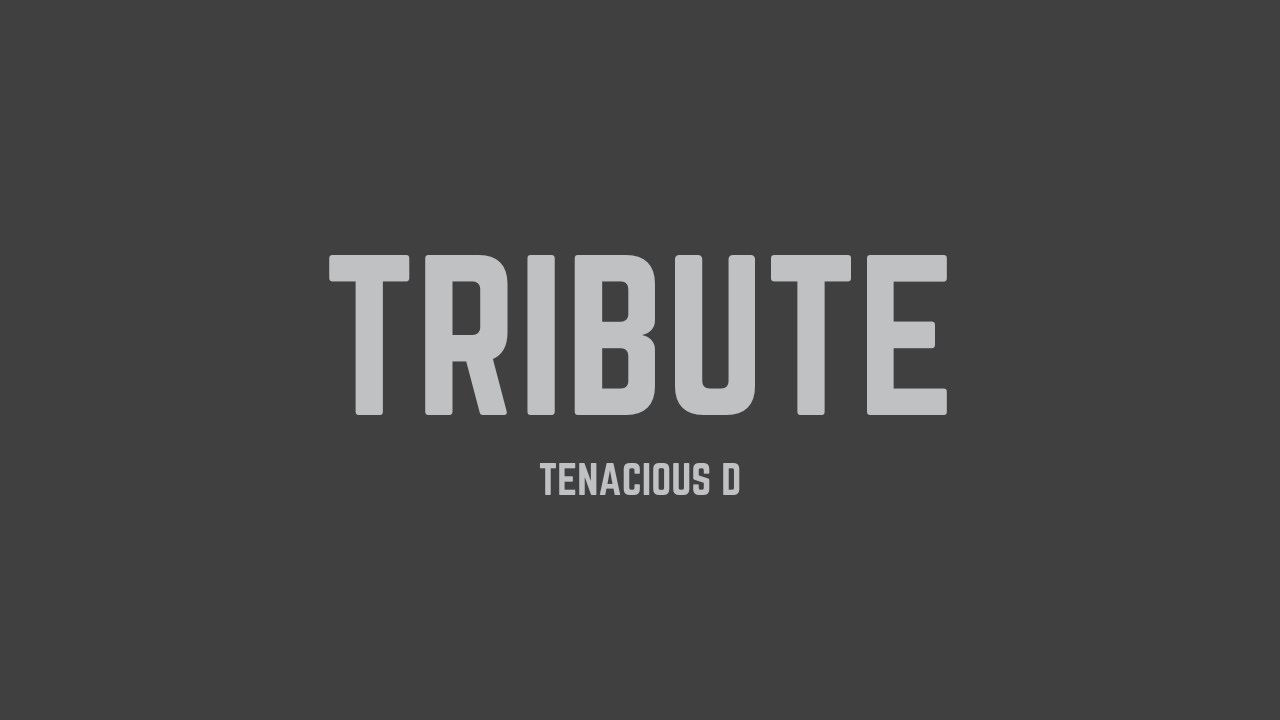 Tenacious D - Tribute (Lyrics)