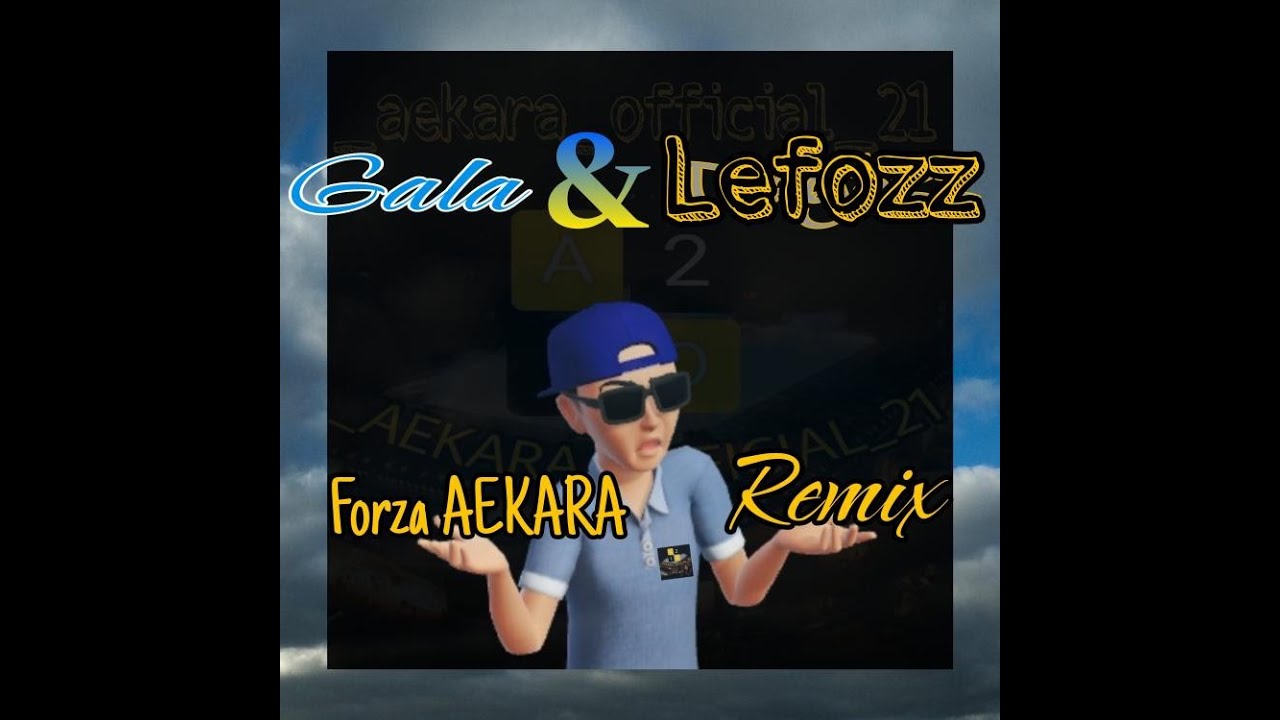 Gala & Lefozz - Forza AEKARA {Summer Remix}