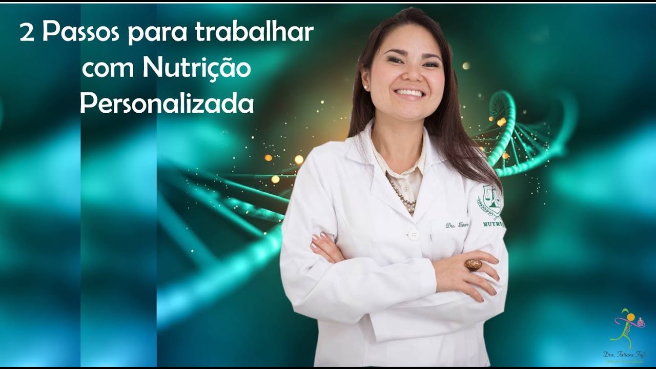 2 Passos para trabalhar com Nutrição Personalizada - Tatiane Fujii