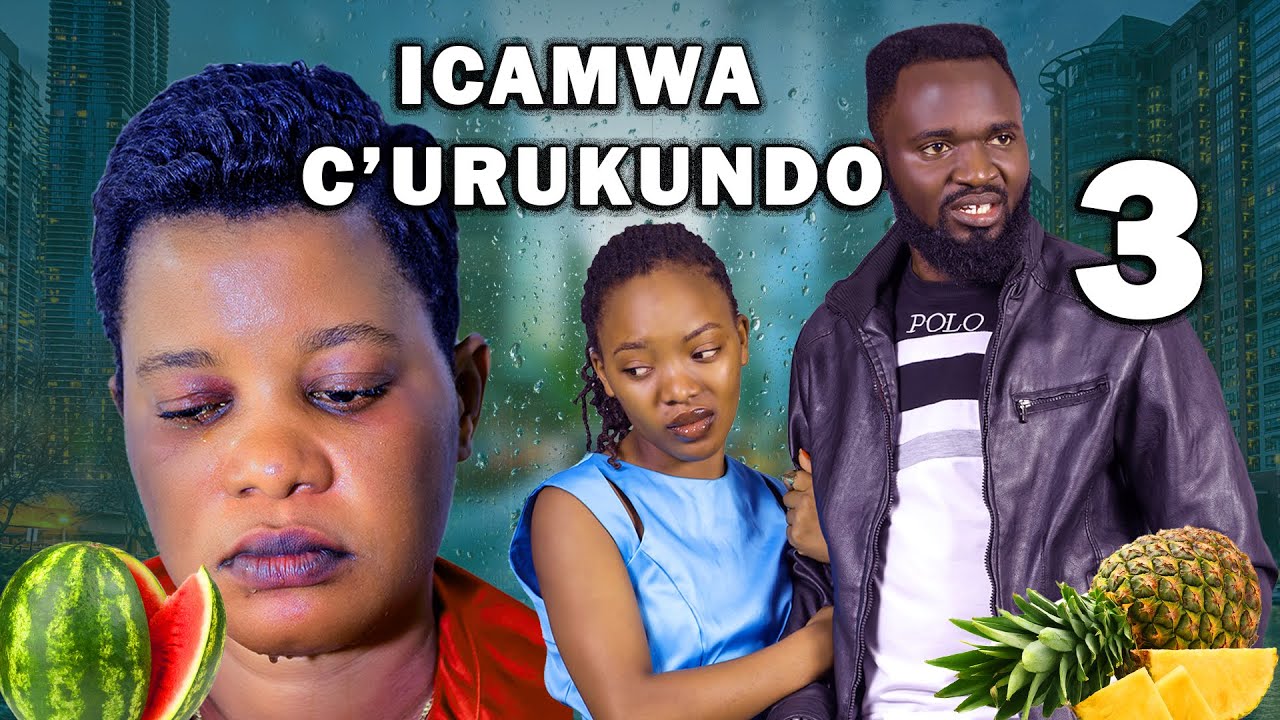 ICAMWA C'URUKUNDO FULL MOVIE PART 3 | The best love film | Burundian Film