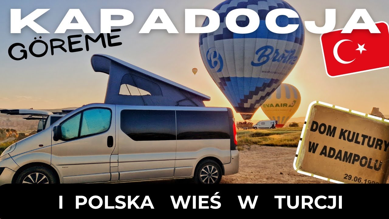 Kapadocja na dziko - balony, G&ouml;reme i Polska wieś w Turcji