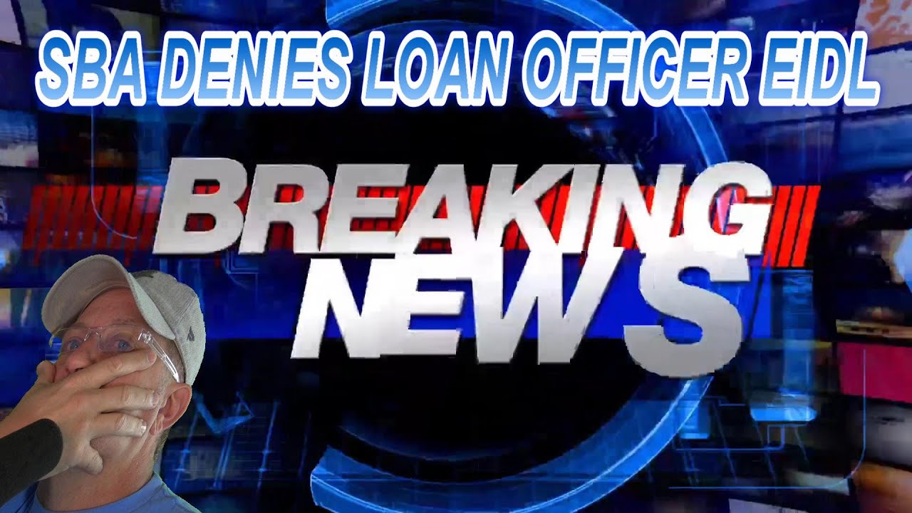 BREAKING LATE EIDL NEWS UPDATE FORMER SBA LOAN OFFICER GETS DECLINED OF EIDL LOAN