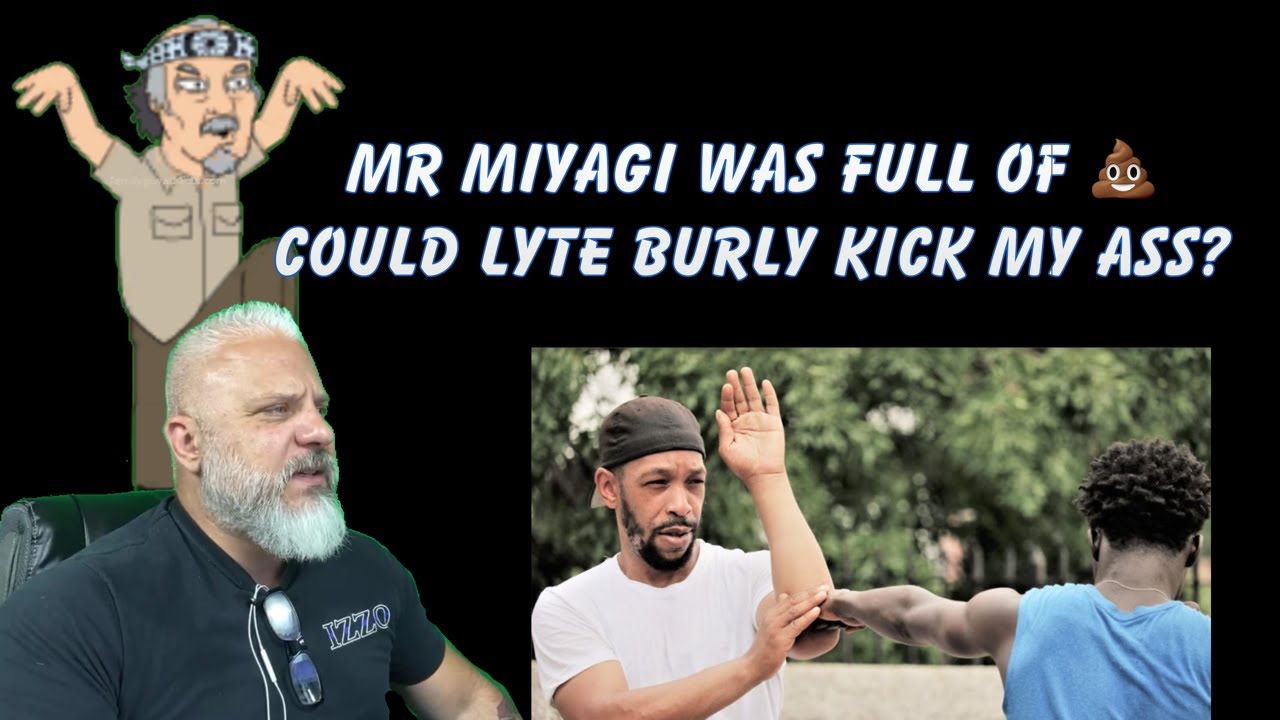 Mr. Miyagi was Full of Sh*t / Could Lyte Burly Kick My Ass?