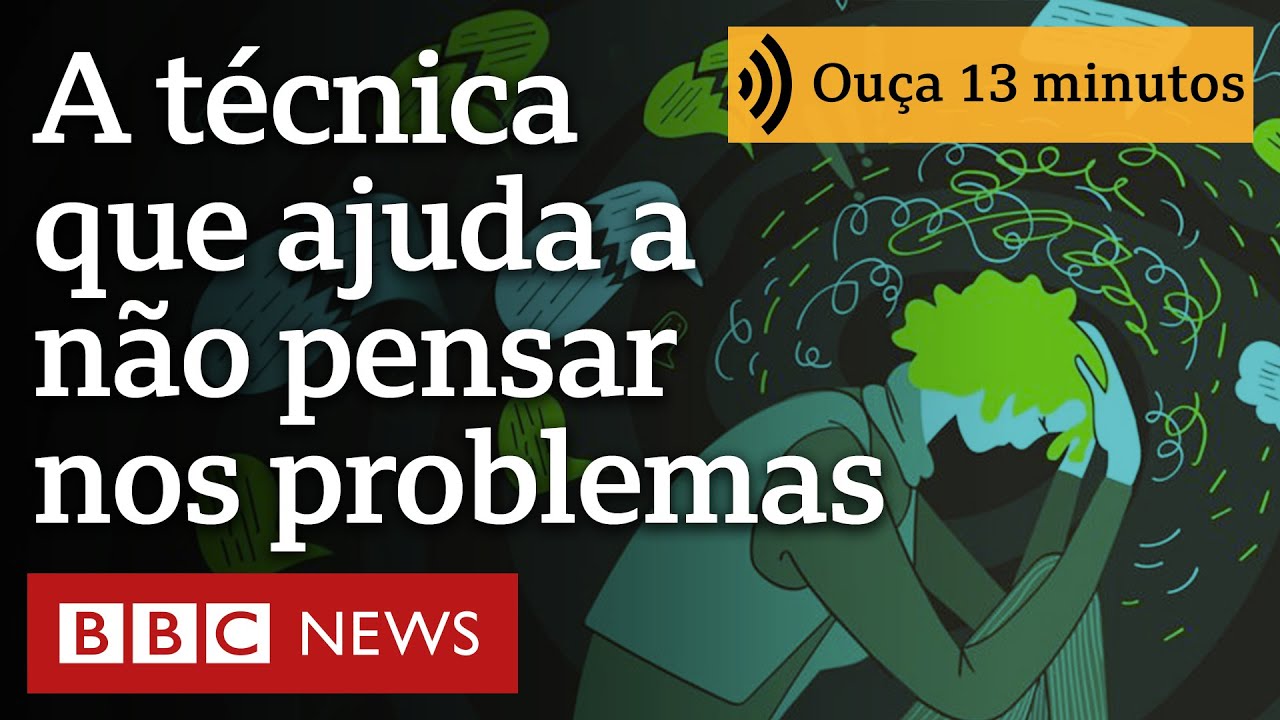 A técnica cognitiva que ajuda a não pensar demais nos problemas | Ouça 13 minutos
