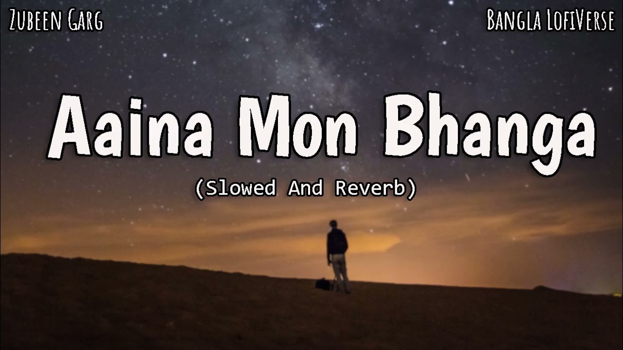 Aaina Mon Bhanga (Slowed+Reverb) | Zubeen Garg | Bolo Na Tumi Amar | Bangla LofiVerse |