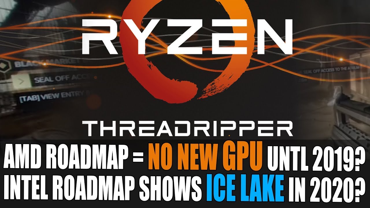 AMD GPU Roadmap - No New Cards Until 2019? | Intel Roadmap = IceLake 10nm in 2020?