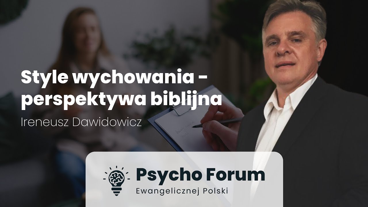 Style wychowania - perspektywa biblijna - Ireneusz Dawidowicz - Psycho Forum