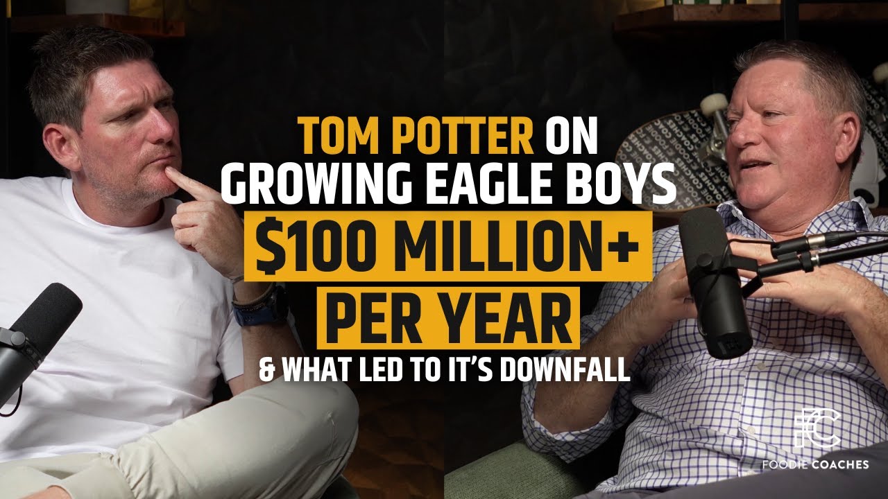 Tom Potter on Growing Eagle Boys to $100 Million+ A Year & What Led To It&rsquo;s Downfall