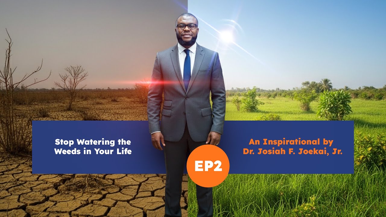 Inspiring Hope &ndash; Episode 2 | Stop Watering the Weeds in Your Life | Dr. Josiah F. Joekai