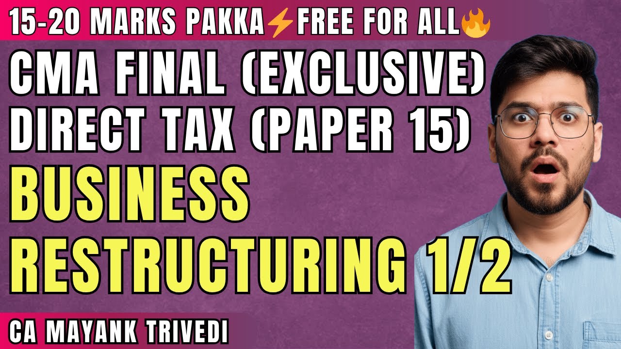 CMA Final (Exclusive) Direct Tax🔥 Business Restructuring 15–20 Marks Pakka Free Notes + Q&A Paper 15