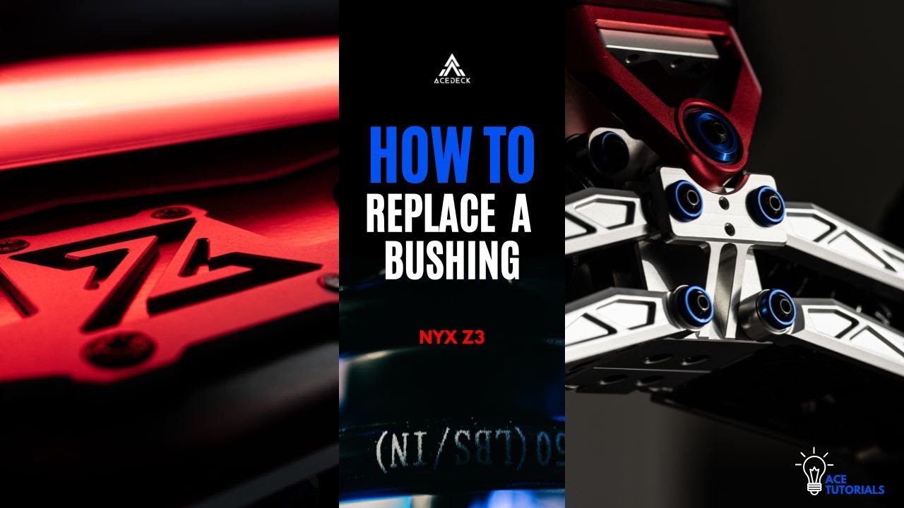 How to replace a bushing | Acedeck® Nyx Z3