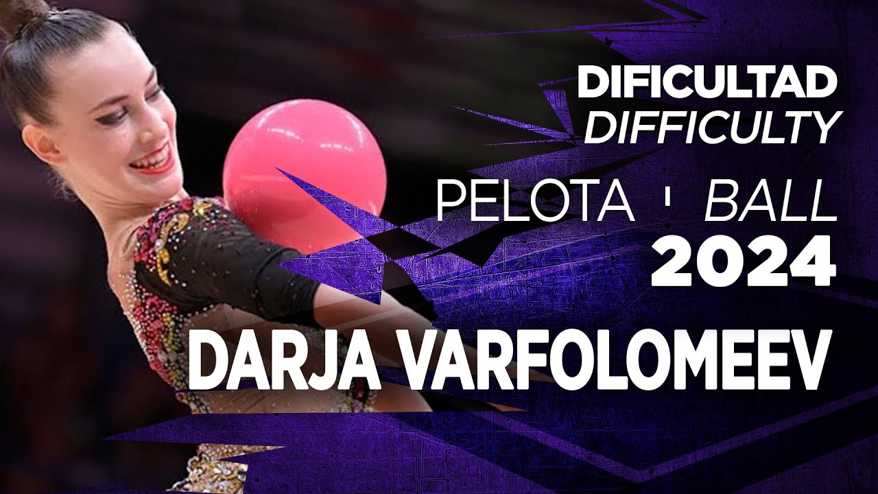 Darja Varfolomeev - Ball Difficulty 2024 #RoadToParis
