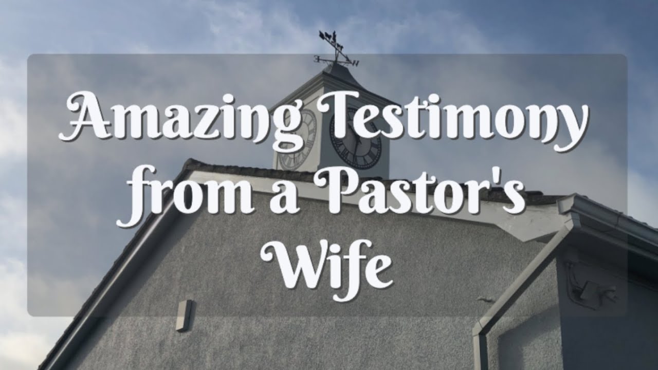 Amazing Testimony from a Pastor's Wife