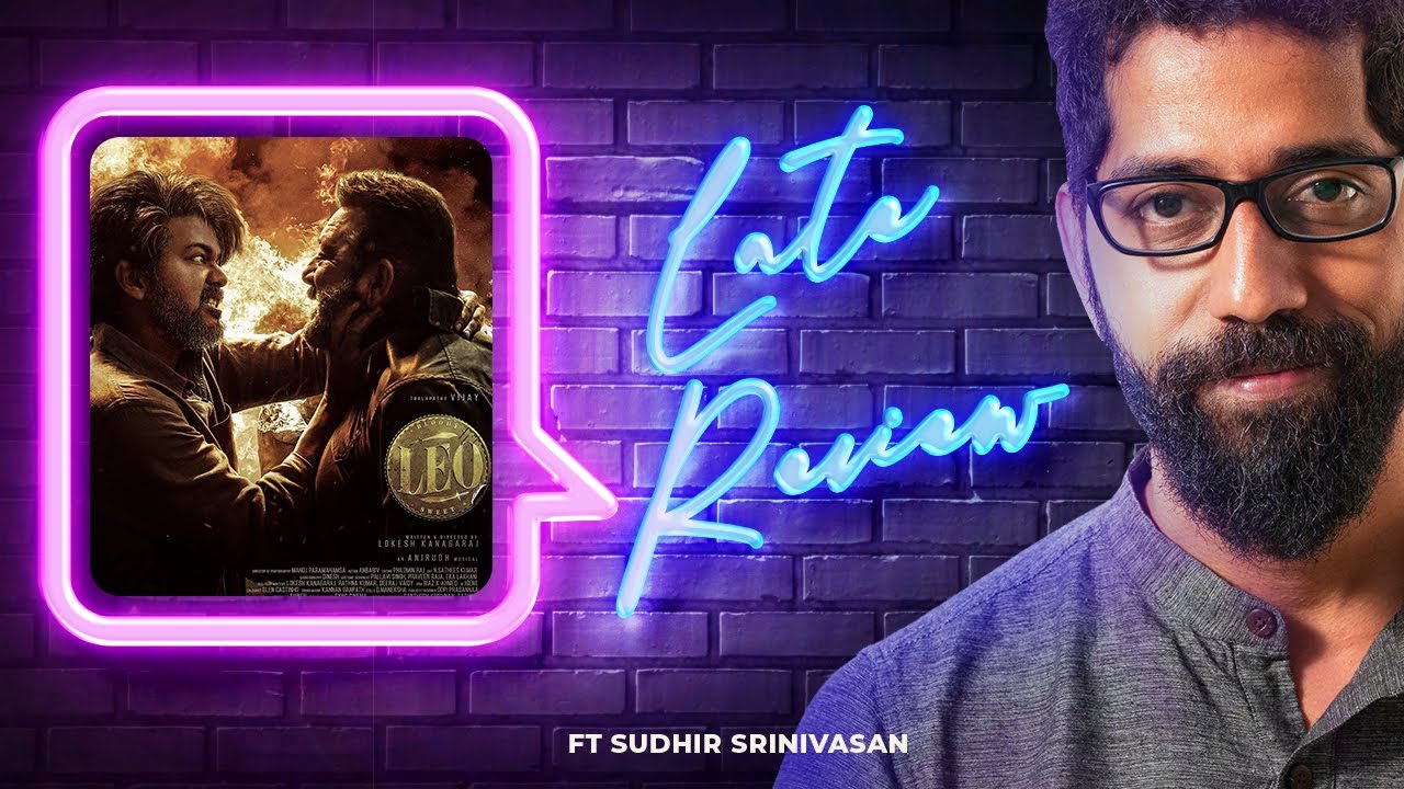 Sudhir Srinivasan's The Late Review | Leo | Vijay | Trisha | Lokesh Kanagaraj