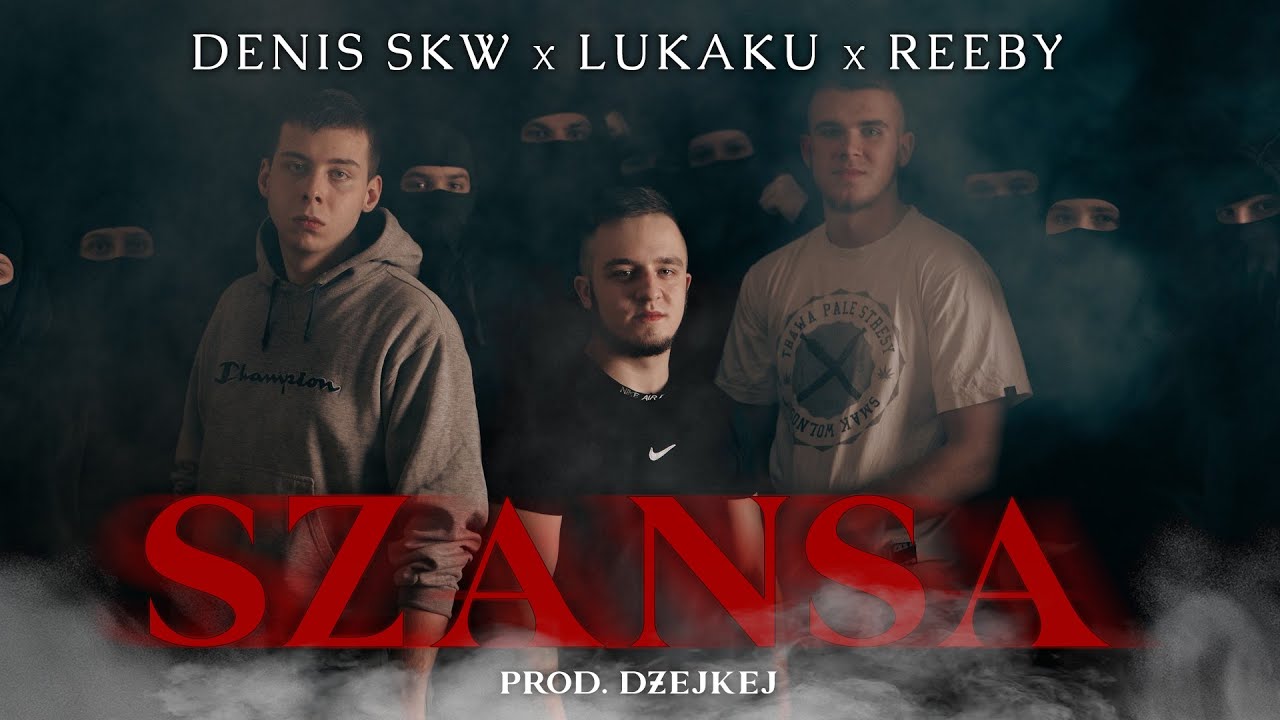 DENIS SKW x LUKAKU SKW x REEBY - SZANSA (CUTY DJ HWR)(PROD. DŻEJKEJ)