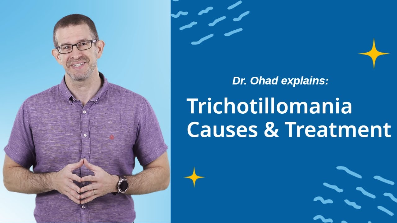 What are the causes of and treatment for Trichotillomania? Dr. Ohad explains