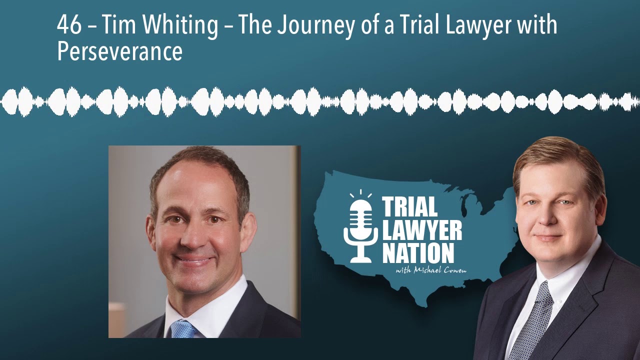 46 &ndash; Tim Whiting &ndash; The Journey of a Trial Lawyer with Perseverance