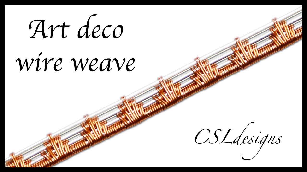 Art Deco wire weave ⎮ Wire weaving series