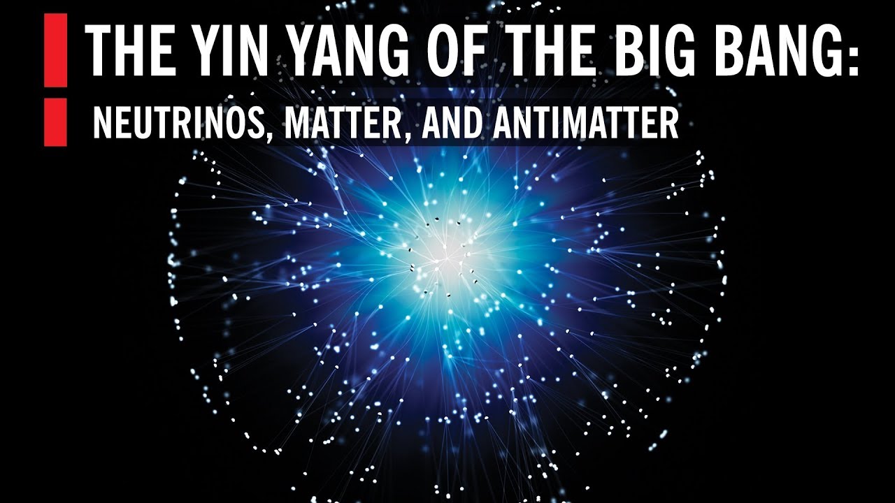 Neutrinos, Matter, and Antimatter: The Yin Yang of the Big Bang | World Science Festival