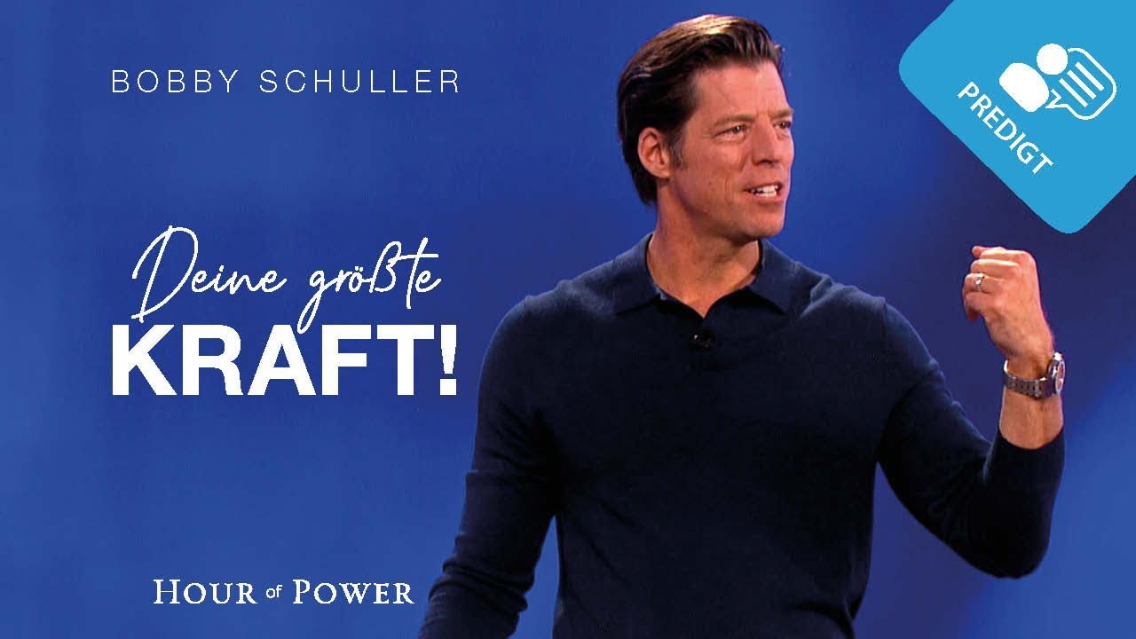 Deine größte Kraft! - Predigt von Bobby Schuller