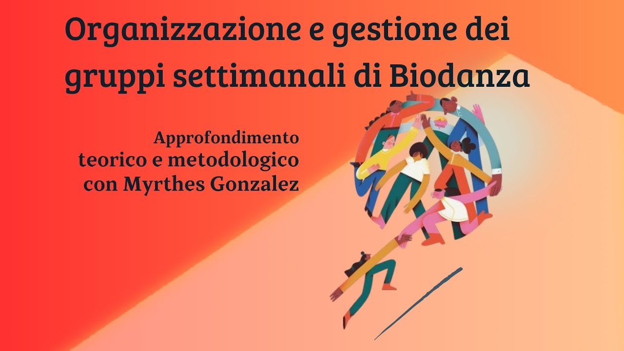 Organizzazione e gestione dei gruppi settimanali di Biodanza. Incontro 5