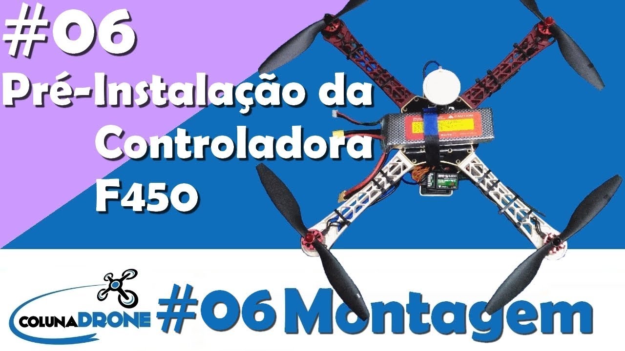 #6 - Montagem F450 2018 - Pré-Instalação da Naza | colunaDRONE