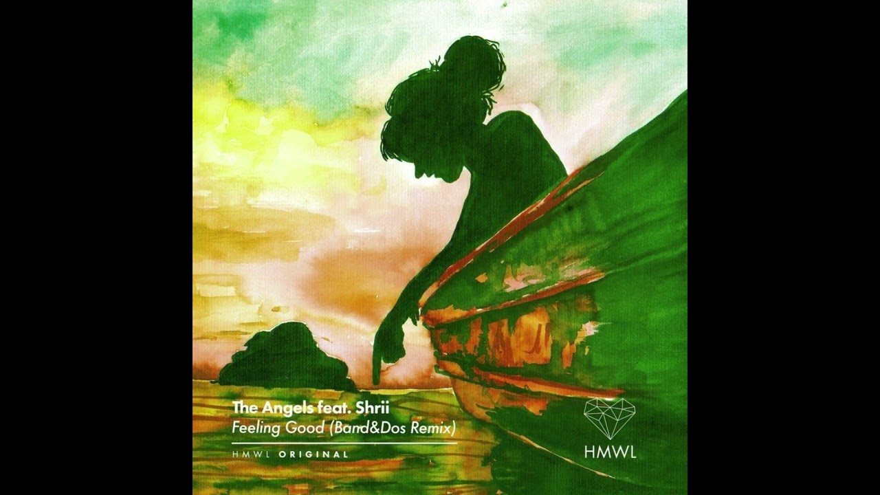 The Angels & Shrii - Feeling Good (Band&Dos Remix) [HMWL]