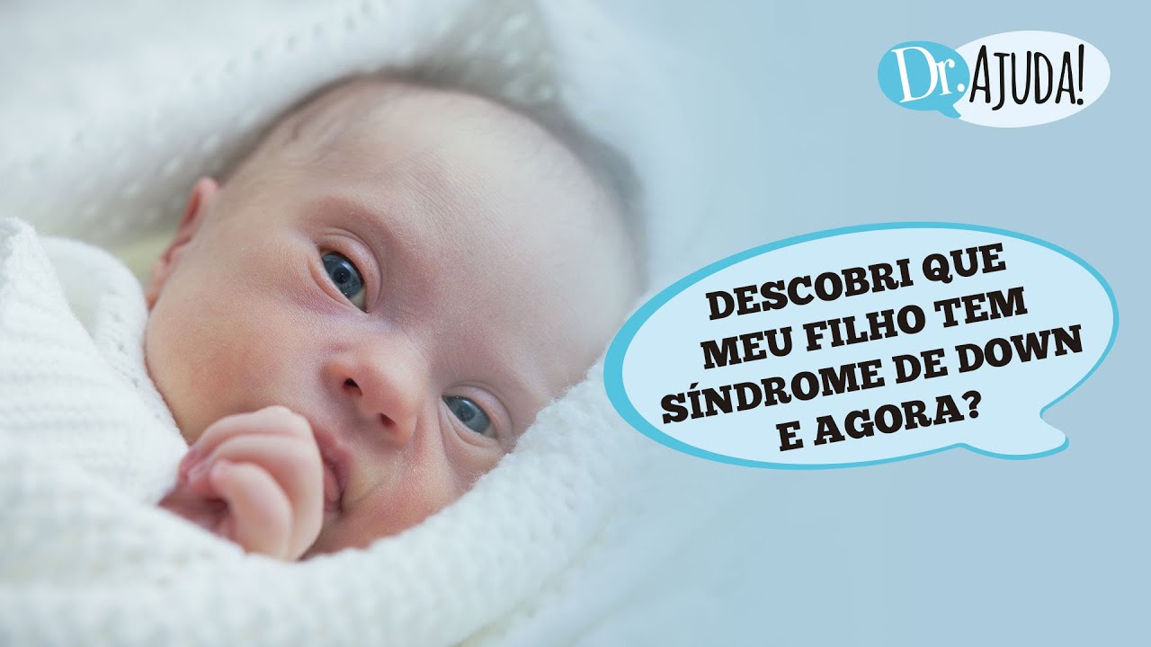 DESCOBRI QUE MEU FILHO TEM SÍNDROME DE DOWN, E AGORA?