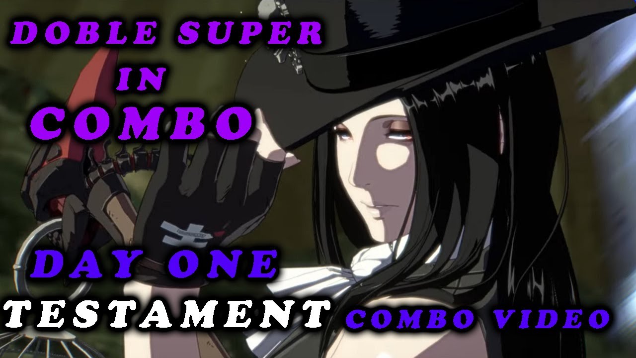 【GUILTY GEAR STRIVE】Day One Testament (テスタメント) Combo Video
