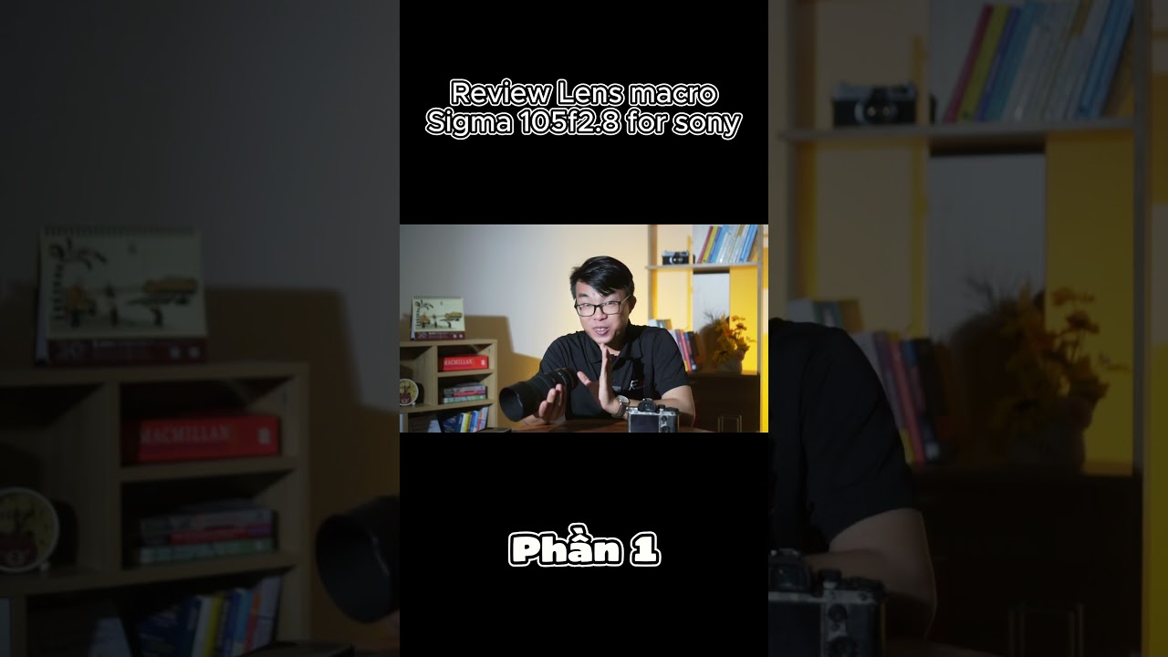 Review lens Macro Sigma 105f2.8 for Sony khi quay v&agrave; chụp liệu c&oacute; ngon #mayanh2nd #sigma #shorts