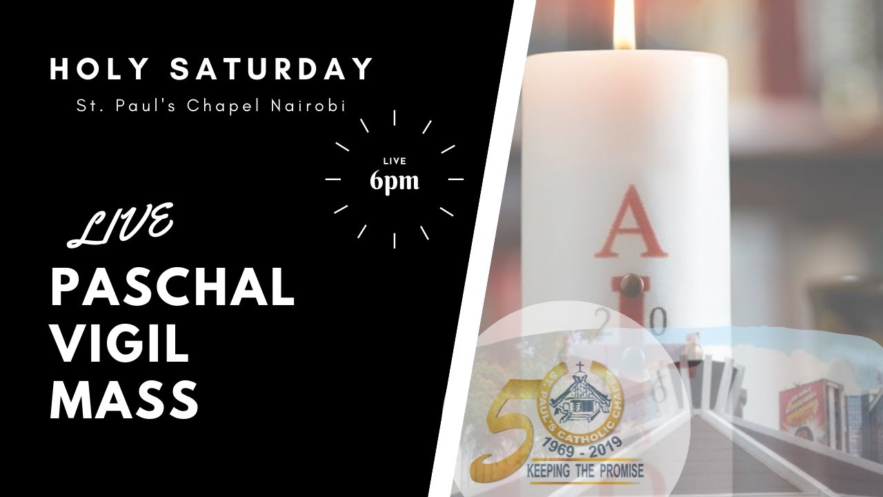 HOLY SATURDAY - EASTER VIGIL MASS - SATURDAY 11TH APRIL 2020 - St. Paul's Chapel