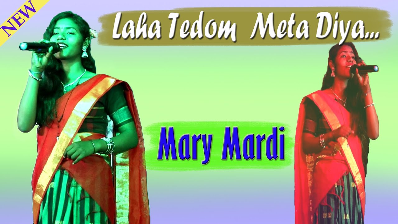 Laha Tedom Meta Diya Edi Meya Doho Meya Mairi || Mary Mardi || New Santali Program Video 2022