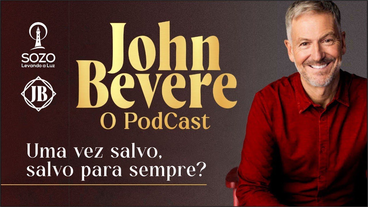 John Bevere — Uma Vez Salvo, Salvo Para Sempre?