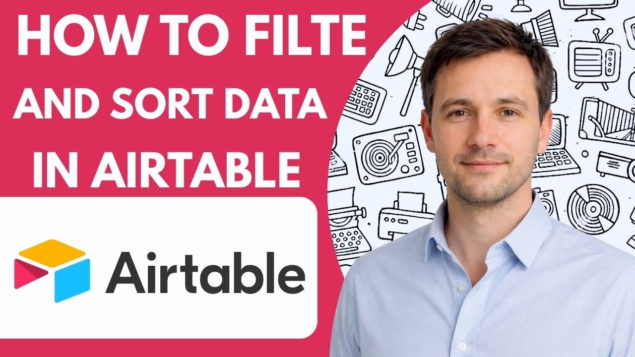 How to Filter and Sort Data in Airtable Full Guide 2026 Step by Step