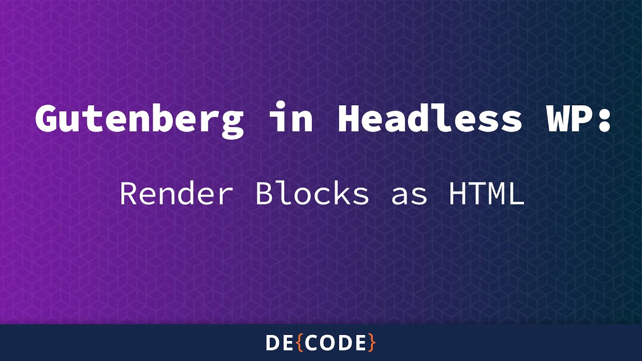 Gutenberg in Headless WordPress: Render Blocks as HTML