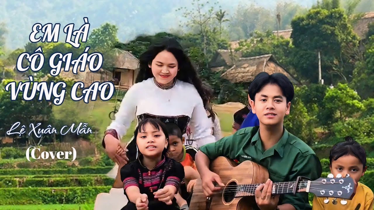 Em Là Cô Giáo Vùng Cao / Sen Hoàng Mỹ Lam  - Cover / Lê Xuân Mẫn / Guitar nhẹ nhàng chill chill