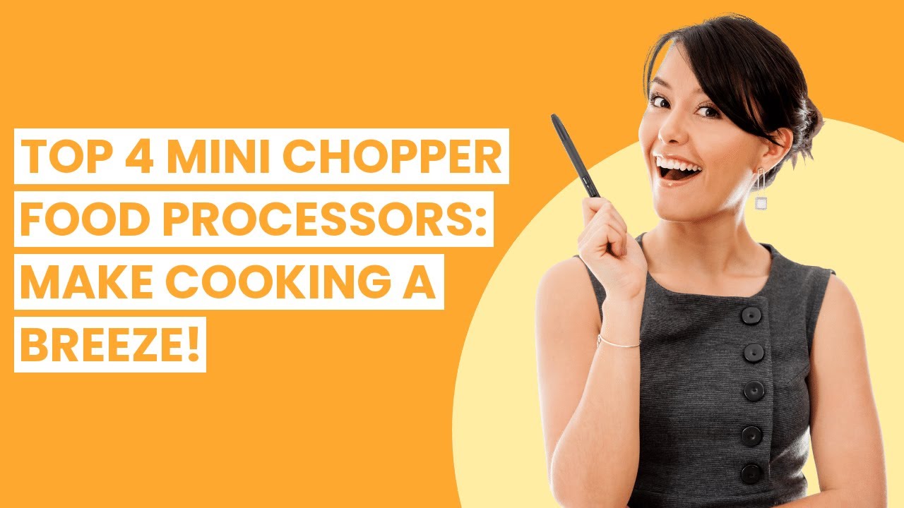【Mini chopper food processor】Top 4 Mini Chopper Food Processors: Make Cooking a Breeze!