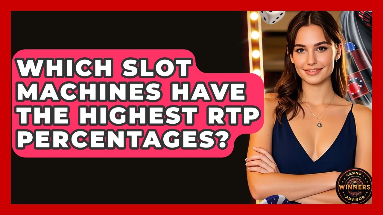 Which Slot Machines Have The Highest RTP Percentages? - Casino Winners Advisor