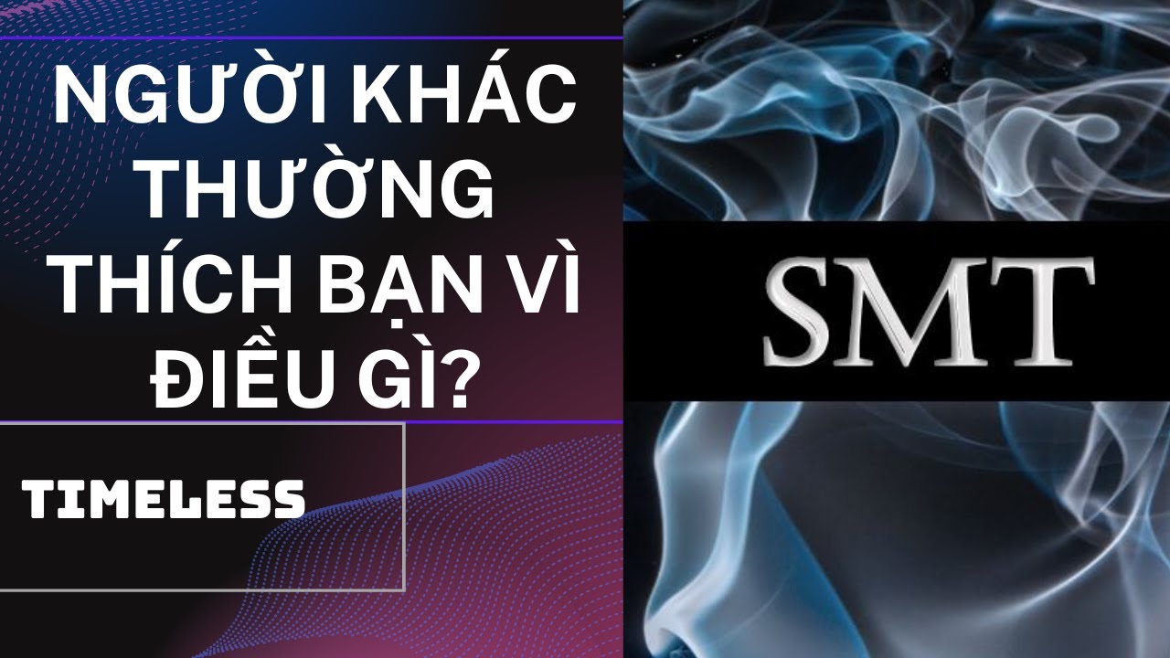Chọn 1 tụ bài: Người khác thường THÍCH BẠN vì điều gì? (TIMELESS)