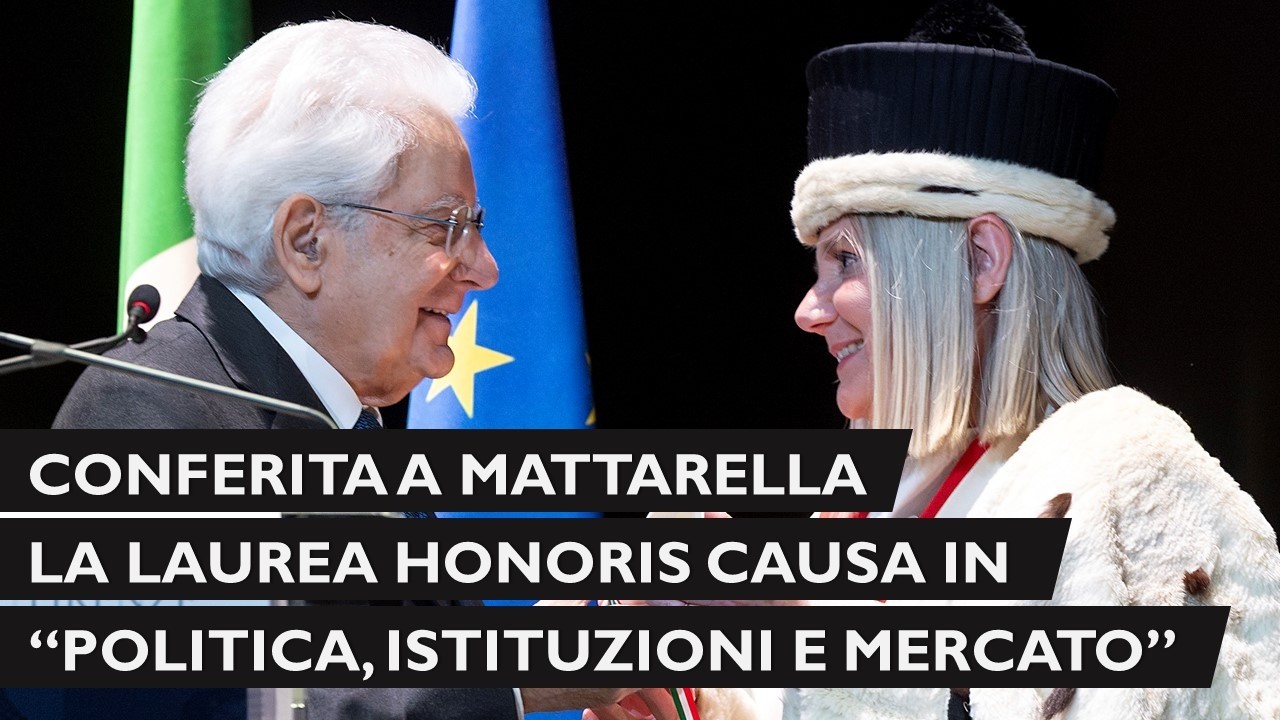 Mattarella alla cerimonia di conferimento della Laurea magistrale Honoris Causa