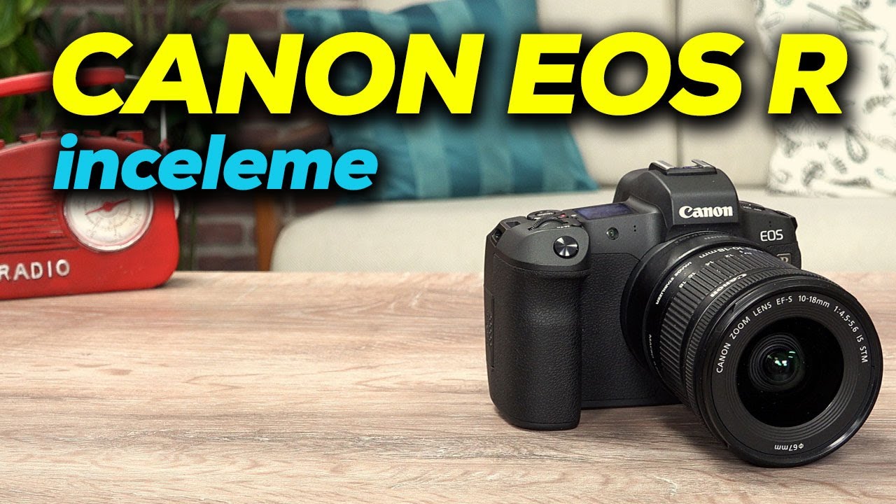 Video uzmanı | Canon EOS R inceleme