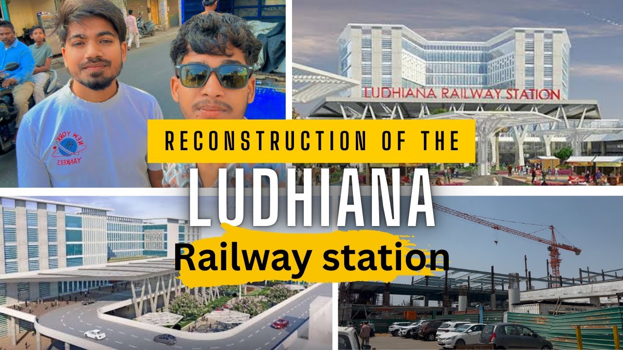 Ludhiana Railway Station 2025 | Redevelopment, Economy & Vision”