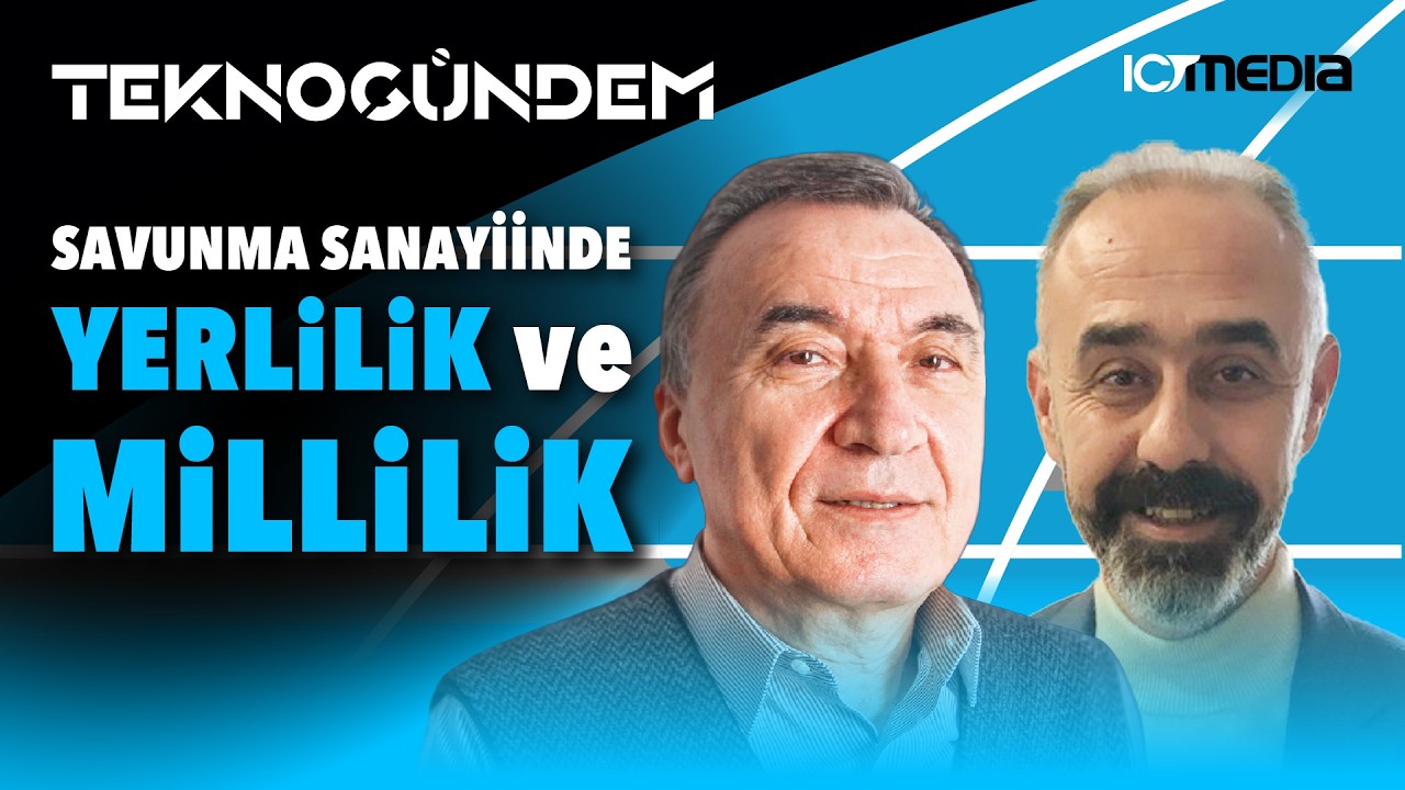Savunma Sanayiinde Yerlilik ve Millilik - TEKNOGÜNDEM S5B3