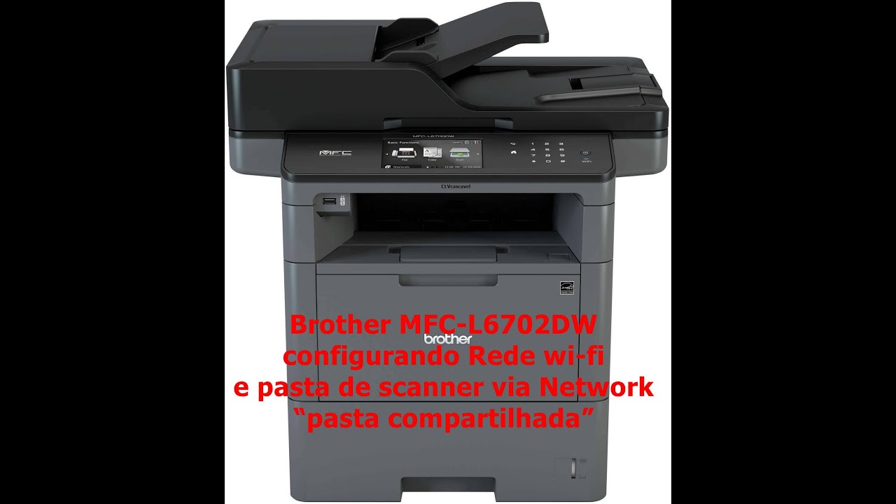 Brother MFC-L6702DW  configurando wi-fi e pasta de scanner via rede